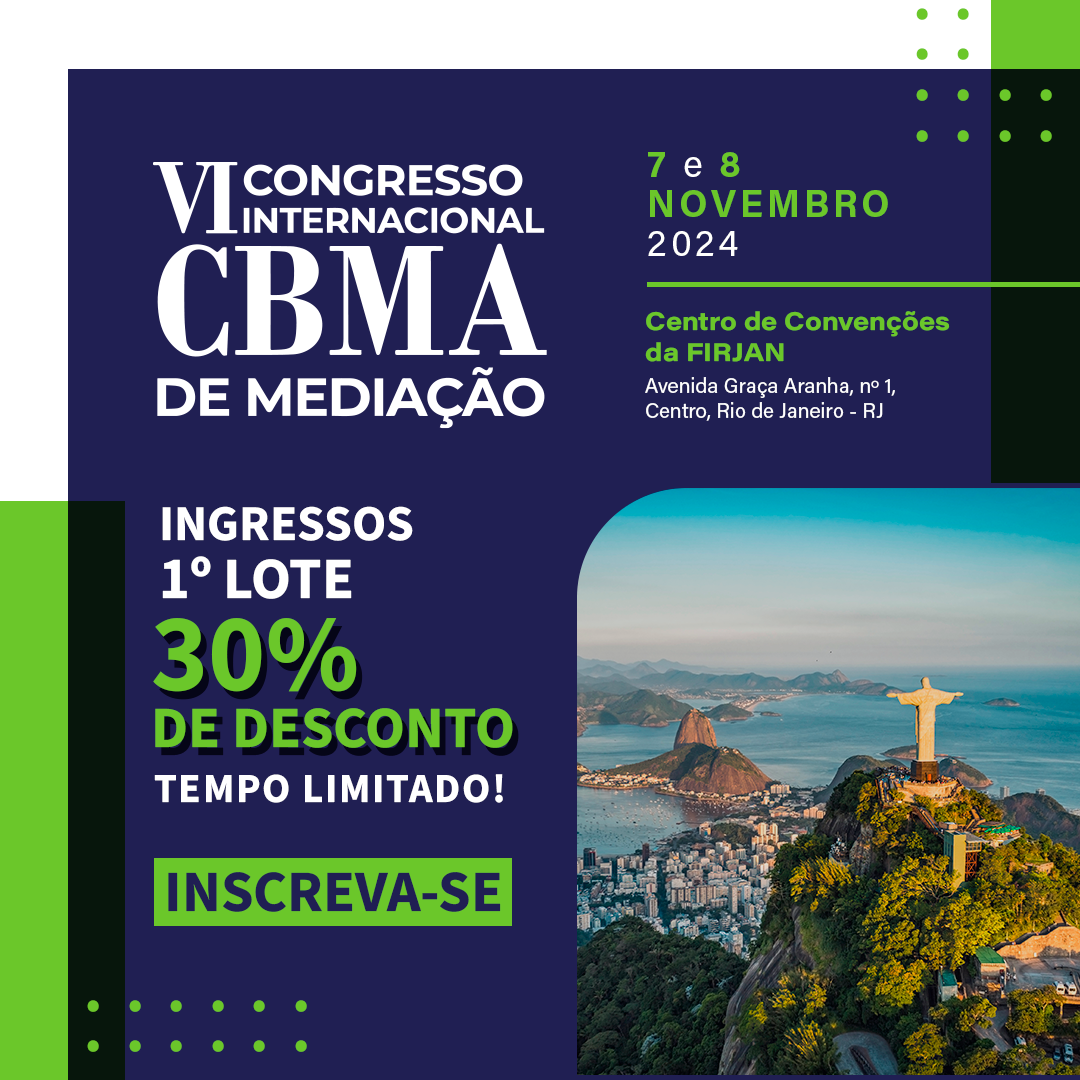 1º lote do VI Congresso Internacional CBMA de Mediação!