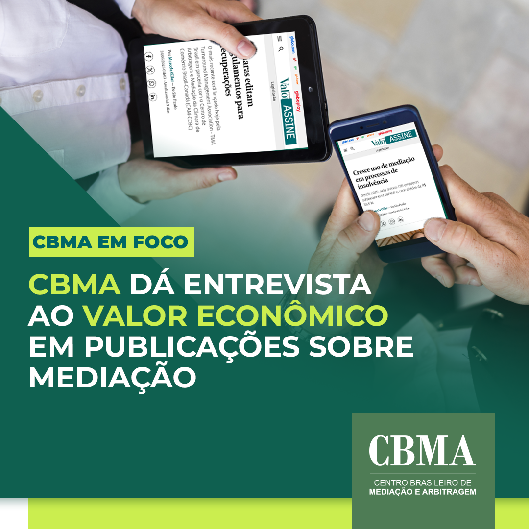CBMA dá entrevista ao Valor Econômico em publicações sobre mediação